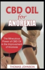 CBD Oil for Anorexia : The Miraculous Power of CBD Oil in the Improvement of Anorexia - Book