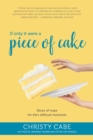 If Only It Were a Piece of Cake : Slices of hope for life's difficult moments - Book