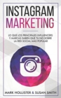 Instagram Marketing : Lo Que Los Principales Influencers Y Marcas Saben Que Tu No Sobre La Red Social M?s Popular - Book