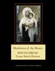 Madonna of the Roses : Bouguereau Cross Stitch Pattern - Book