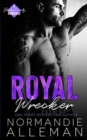 Royal Wrecker : A Stand-Alone Royal Romance - Book