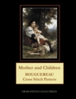 Mother and Children : Bouguereau Cross Stitch Pattern - Book