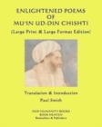 Enlightened Poems of Mu'in Ud-Din Chishti : (Large Print & Large Format Edition) - Book