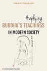 Applying Buddha's Teachings in Modern Society : A Thesis Presented For the Degree of Ph. D in Religious Studies - Book