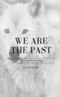 We Are the Past : A We Are the Wolves History - Book