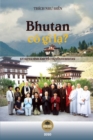 Bhutan c? g? l&#7841;? : K? s&#7921; v? h?nh &#7843;nh v&#7873; m&#7897;t chuy&#7871;n &#273;i Bhutan - Book
