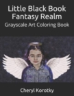 Little Black Book Fantasy Realm : Grayscale Art Coloring Book - Book