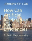 How Can Artificial Intelligence Raise Efficiencies : To Avoid Wage Inequality - Book