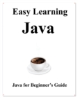 Easy Learning Java : Java for Beginner's Guide - Book