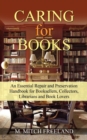 CARING for BOOKS : An Essential Repair and Preservation Handbook for Booksellers, Collectors, Librarians and Book Lovers - Book