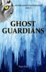 Ghost Guardians : Afterlands Convergence Book 2 - Book