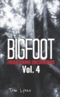 Bigfoot Frightening Encounters : Volume 4 - Book