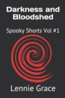 Darkness and Bloodshed : Spooky Shorts Vol #1 - Book