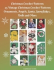 Christmas Crochet Patterns 25 Vintage Christmas Crochet Patterns Ornaments, Angels, Santa, Snowflakes, Dolls and More - Book