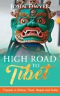 High Road To Tibet : Travels in China, Tibet, Nepal and India - Book