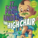 It Came from Under the High Chair : A Mystery - Book