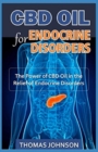 CBD Oil for Endocrine Disorders : The Power of CBD Oil in the Relief of Endocrine Disorders - Book