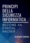 Principi Della Sicurezza Informatica : Become an Ethical Hacker - Book