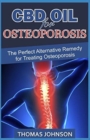 CBD Oil for Osteoporosis : The Perfect Alternative Remedy for Treating Osteoporosis - Book