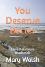 You Deserve Better : How to leave an abusive relationship - Book