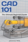 CAD 101 : The Ultimate Beginners Guide - Book