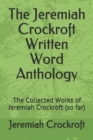 The Jeremiah Crockroft Written Word Anthology : The Collected Works of Jeremiah Crockroft - Book