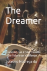 The Dreamer : Jucelino Luz a time traveler - Our future our challenge... - Book