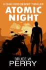 Atomic Night : A Chad Kidd Desert Thriller - Book
