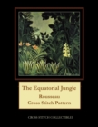 The Equatorial Jungle : Rousseau Cross Stitch Pattern - Book