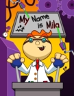 My Name is Mila : Fun Mad Scientist Themed Personalized Primary Name Tracing Workbook for Kids Learning How to Write Their First Name, Practice Paper with 1 Ruling Designed for Children in Preschool a - Book
