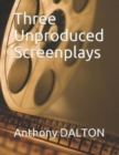 Three Unproduced Screenplays : Whiplash Albert Ross is Lonely Infinity is Forever - Book