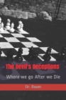 The Devil's Deceptions : Where we go After we Die - Book