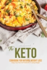 The Keto Cookbook for Natural Weight Loss : Enjoy Your Favorite Foods While Losing Weight - Book