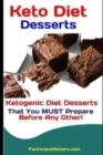 Keto Diet Desserts : Ketogenic Diet Desserts That You MUST Prepare Before Any Other! - Book