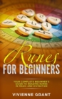Runes For Beginners : Your Complete Beginner's Guide to Reading Runes in Magic and Divination - Book