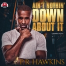 Ain't Nothin' Down About It - eAudiobook