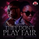 They Don't Play Fair - eAudiobook