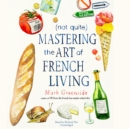 (Not Quite) Mastering the Art of French Living - eAudiobook