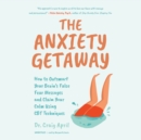 The Anxiety Getaway - eAudiobook