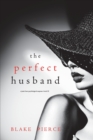 The Perfect Husband (A Jessie Hunt Psychological Suspense Thriller-Book Twenty-Two) - Book