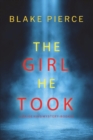 The Girl He Took (A Paige King FBI Suspense Thriller-Book 3) - Book