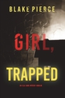 Girl, Trapped (An Ella Dark FBI Suspense Thriller-Book 8) - Book