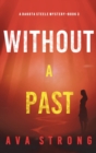 Without A Past (A Dakota Steele FBI Suspense Thriller-Book 3) - Book