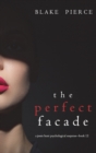 The Perfect Facade (A Jessie Hunt Psychological Suspense Thriller-Book Twelve) - Book