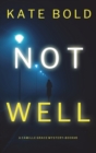 Not Well (A Camille Grace FBI Suspense Thriller-Book 3) - Book