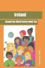 Ireland : Around the World Series Book Ten - Book