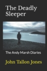 The Deadly Sleeper : The Andy Marsh Diaries - Book