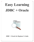 Easy Learning JDBC + Oracle : JDBC for Beginner's Guide - Book