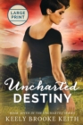 Uncharted Destiny : Large Print - Book