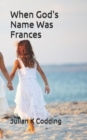 When God's Name Was Frances - Book